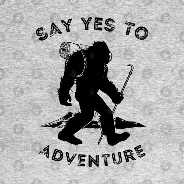 Sasquatch Yes To Adventure - Black by The Convergence Enigma